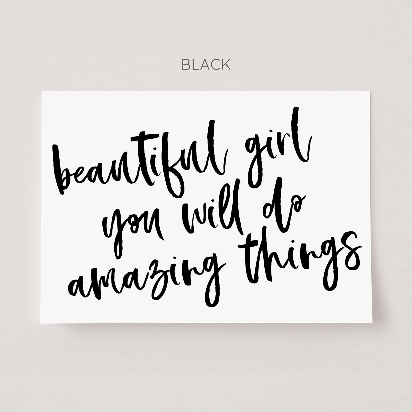 "Beautiful girl you will do amazing things" Poster Print