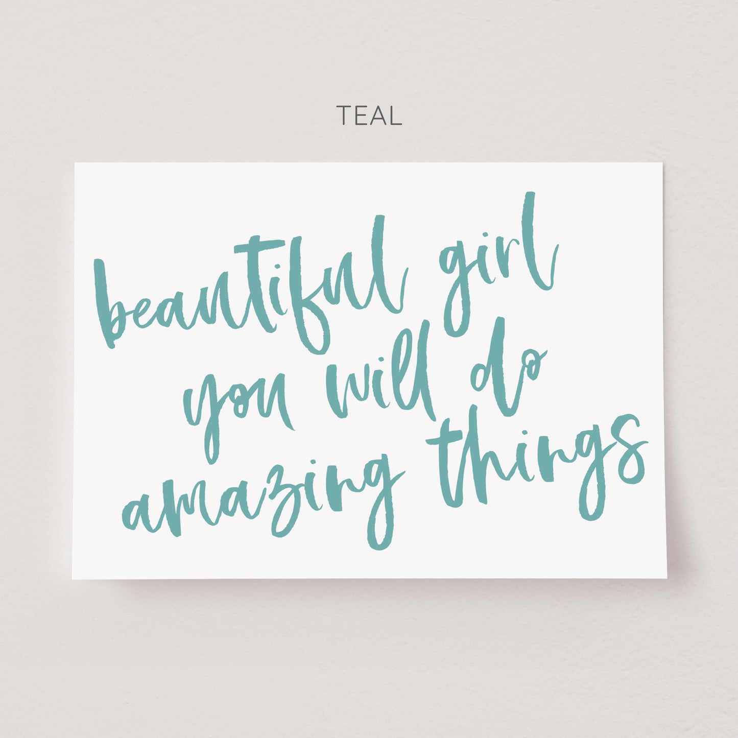 "Beautiful girl you will do amazing things" Poster Print