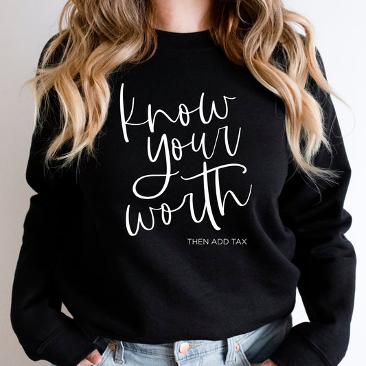 Motivational Sweatshirt | Know Your Worth Then Add Tax | Woman-Owned Smaall Business | Feminist Sweater | Inspirational Quote Gift For Women